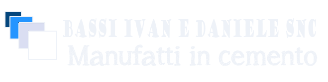 Bassi Ivan e Daniele Snc – Manufatti in cemento